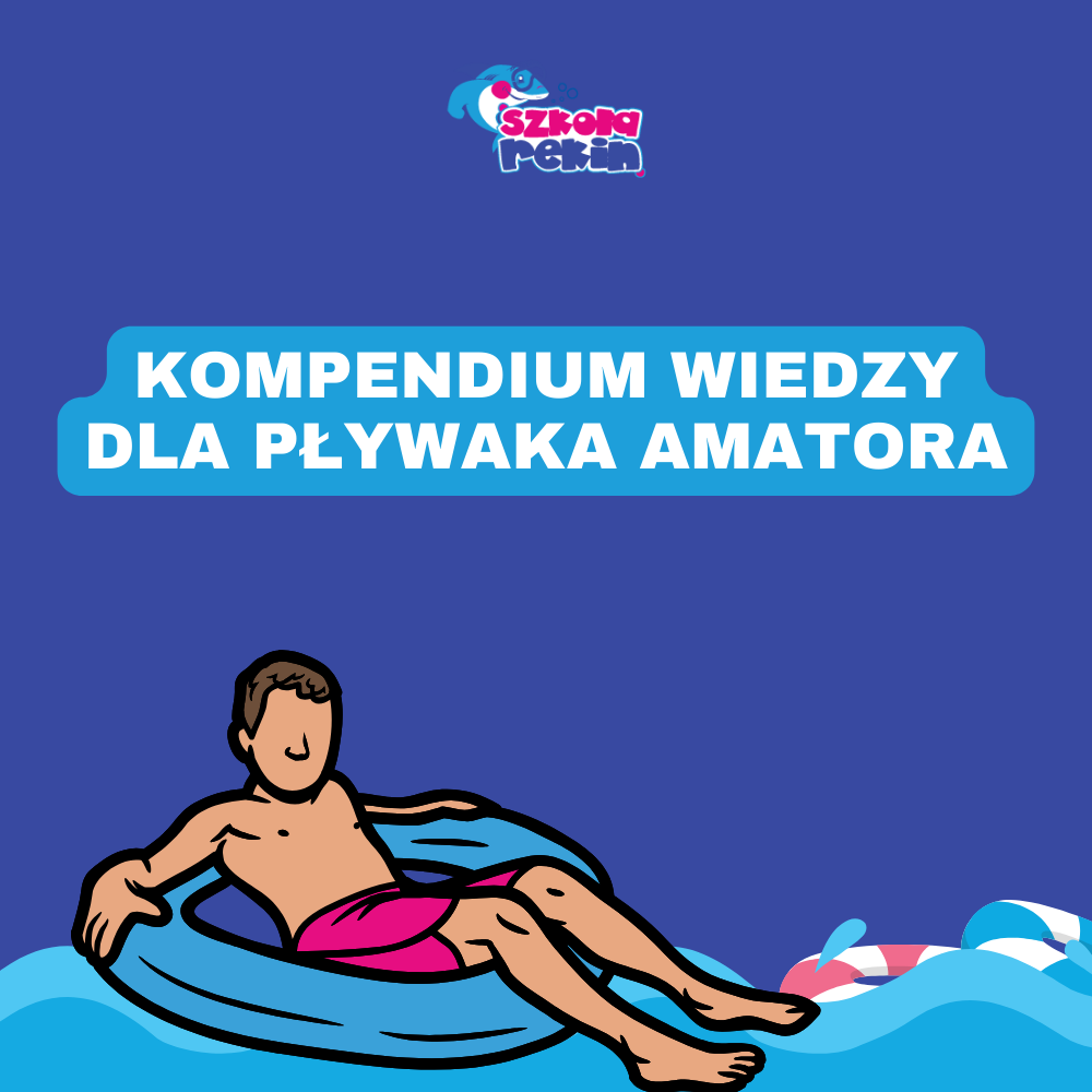 Kompendium wiedzy dla pływaka amatora. Co warto wiedzieć? | Szkoła Pływania